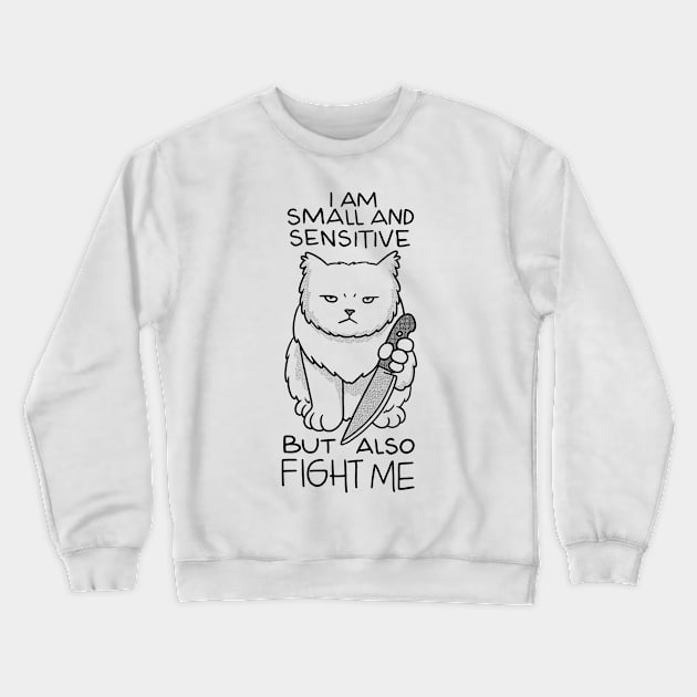 Im Small And Sensitive But Also Fight Me Cat With Knife Crewneck Sweatshirt by Visual Vibes